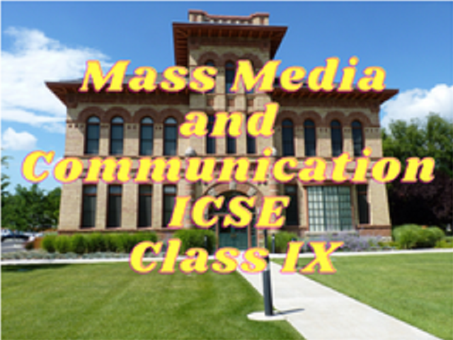 Mass Media and Communication (ICSE) - Class IX